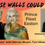 Prince Fleet Easton Guests On “If These Walls Could Talk” With Hosts Wendy Stuart and Tym Moss Wednesday, August 19th, 2026