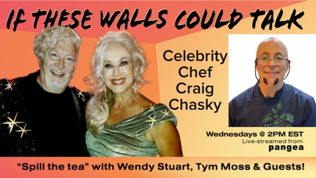 Celebrity Chef Craig Chasky Guests On “If These Walls Could Talk” With Hosts Wendy Stuart and Tym Moss Wednesday, October 14th, 2026